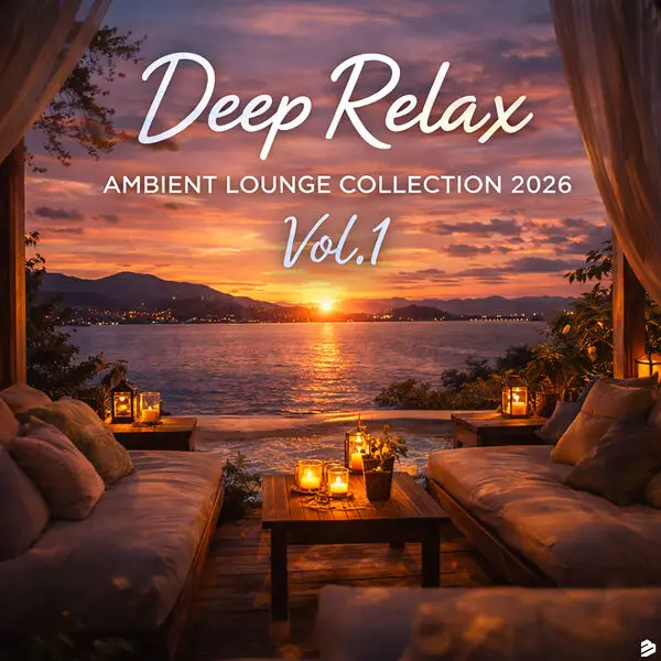 Deep Relax, Ambient Lounge Collection 2026 Vol.1