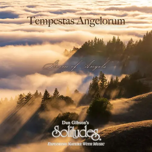 Dan Gibson's Solitudes / Tempestas Angelorum: Storm of Angels