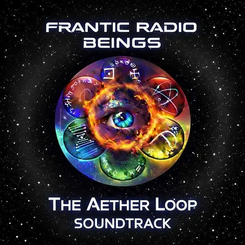 Frantic Radio Beings / The Aether Loop Soundtrack