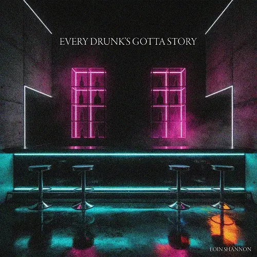 Eoin Shannon / Every Drunk's Gotta Story