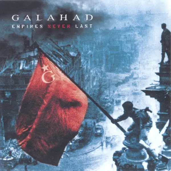 Galahad – Empires Never Last 2007/2016