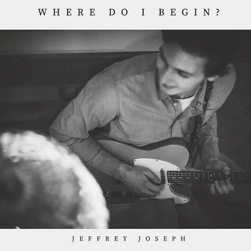 Jeffrey Joseph / Where Do I Begin?