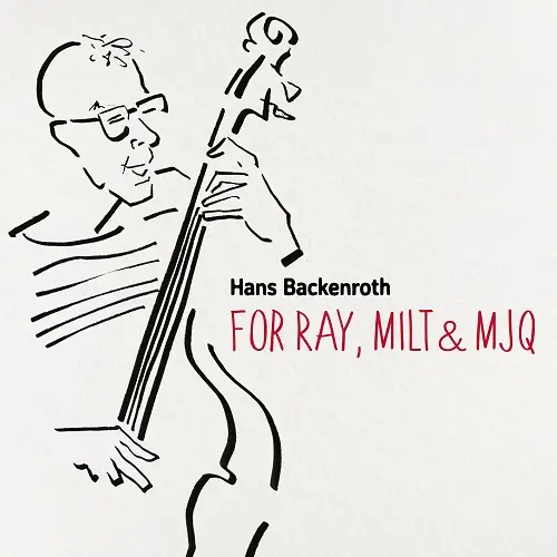 Hans Backenroth / For Ray, Milt & MJQ