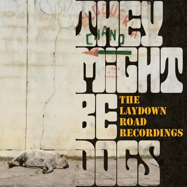 They Might Be Dogs / The Laydown Road Recordings