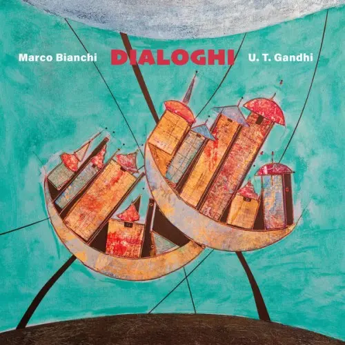Marco Bianchi & U.T. Gandhi / Dialoghi