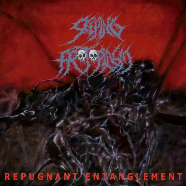 Seeping Protoplasm ~ Repugnant Entanglement