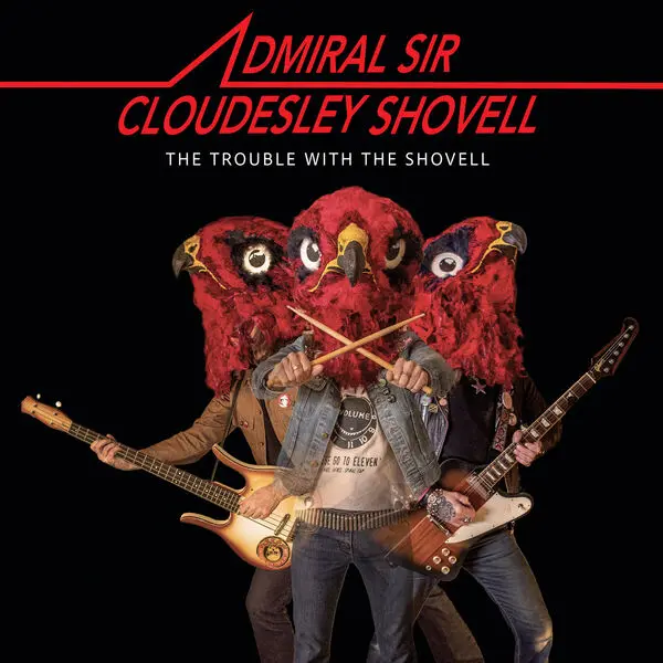 Admiral Sir Cloudesley Shovell / The Trouble With The Shovell