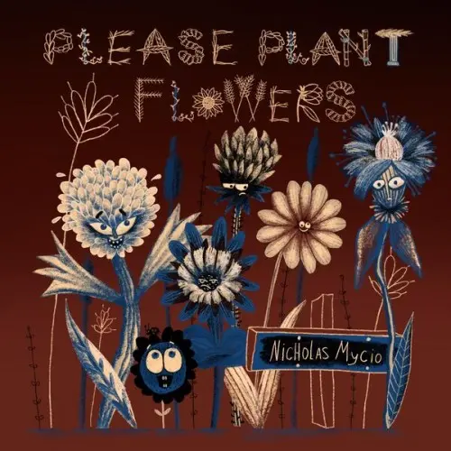 Nicholas Mycio / Please Plant Flowers