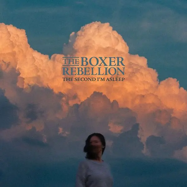 The Boxer Rebellion / The Second I'm Asleep
