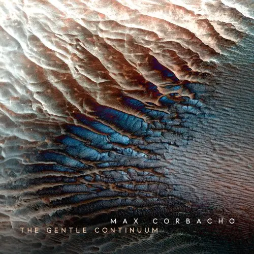 Max Corbacho / The Gentle Continuum