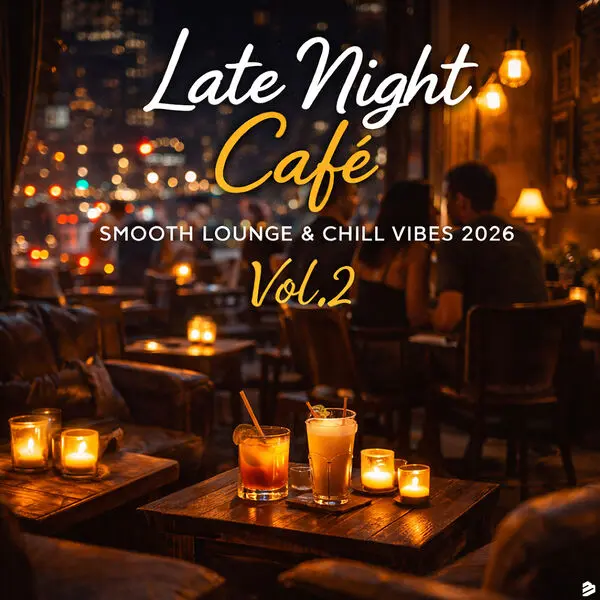 Late Night Cafe, Smooth Lounge & Chill Vibes 2026 Vol.2