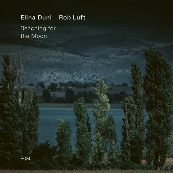 Elina Duni & Rob Luft / Reaching for the Moon