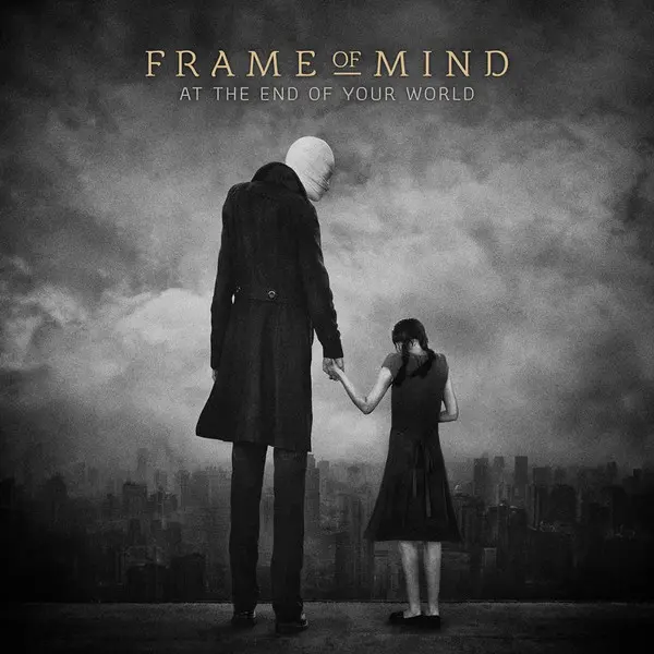 Frame of Mind - At the End of Your World