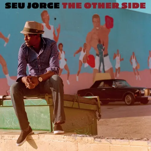 Seu Jorge / The Other Side
