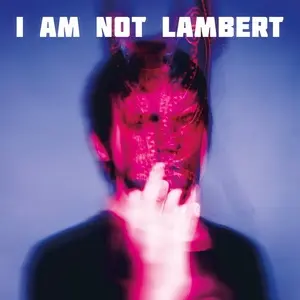 Lambert / I Am Not Lambert