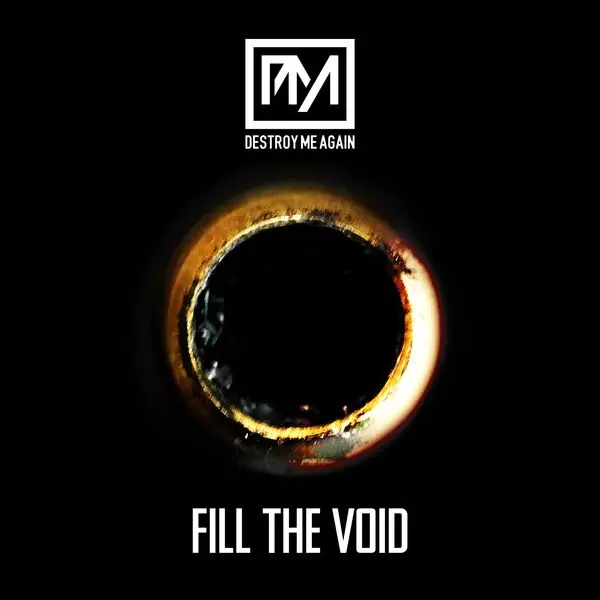 Destroy Me Again / Fill The Void