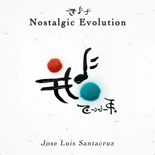 Jose Luis Santacruz / Nostalgic Evolution