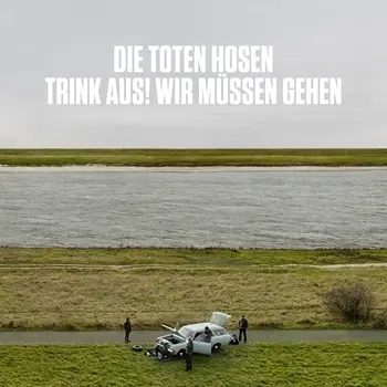 Die Toten Hosen - Trink Aus, Wir Müssen Gehen!