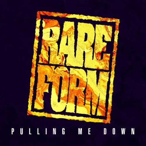 Rare Form / Pulling Me Down