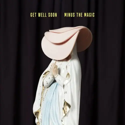 Get Well Soon / Minus The Magic
