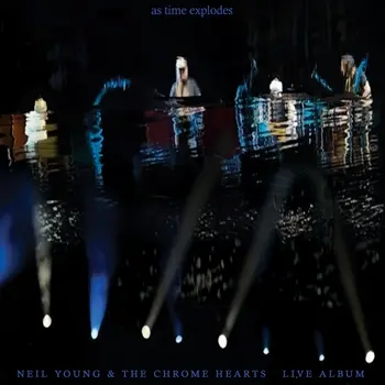 Neil Young & The Chrome Hearts - As Time Explodes