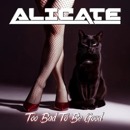 Alicate • Too Bad to Be Good