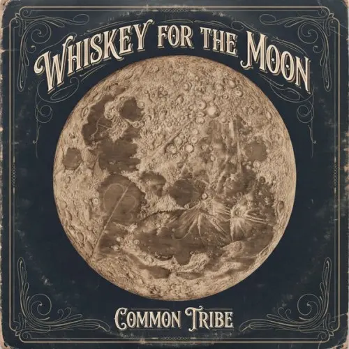 Common Tribe / Whiskey For The Moon
