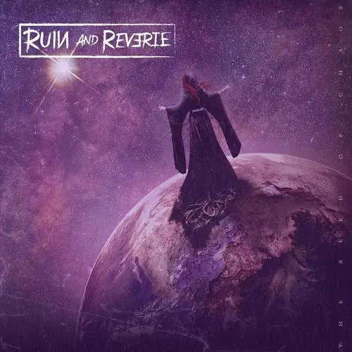 Ruin And Reverie - The Seed Of Chaos