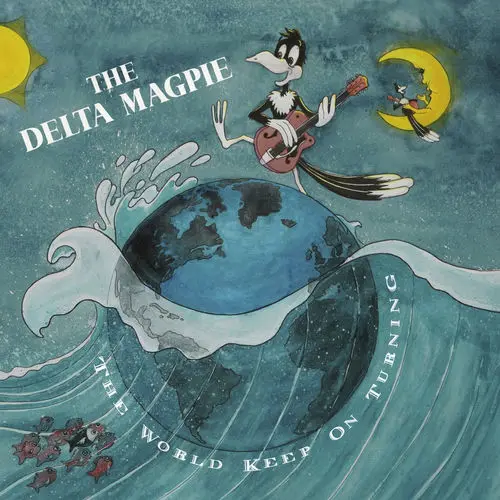 The Delta Magpie / The World Keep On Turning