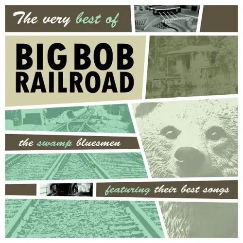 Big Bob Railroad / The very best of