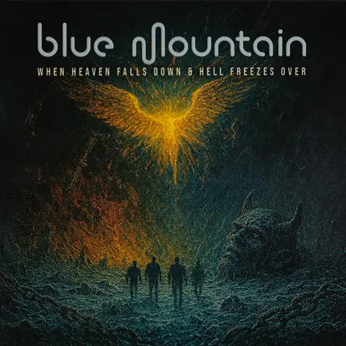 Blue Mountain • When Heaven Falls Down & Hell Freezes Over