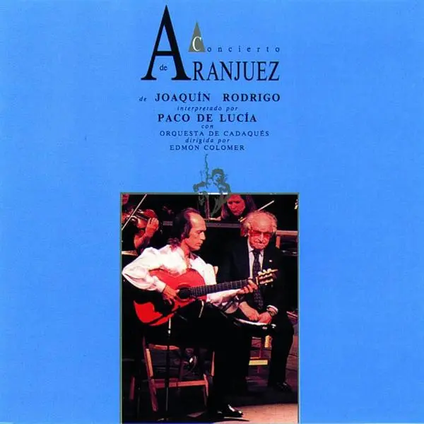 Orquesta De Cadaqués, Edmon Colomer, Paco De Lucía, Jose Maria Bandera, Juan Manuel Cañizares 'Joaquín Rodrigo - Concierto De Aranjuez, Isaac Albéniz - Iberia'