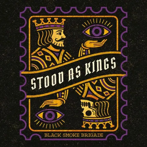 Black Smoke Brigade / Stood As Kings