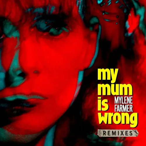 Mylène Farmer / My Mum Is Wrong (Remixes)