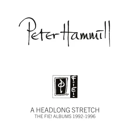 Peter Hammill / A Headlong Stretch: The Fie! Albums 1992-1996