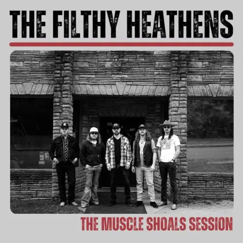 The Filthy Heathens / The Muscle Shoals Session