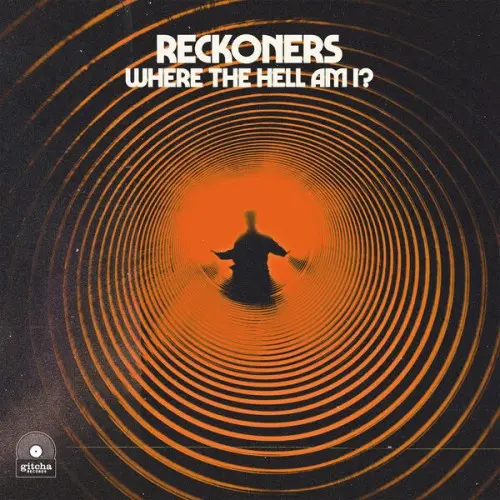 Reckoners / Where The Hell Am I?