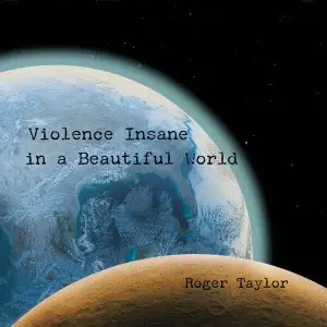 Roger Taylor - Violence Insane In A Beautiful World