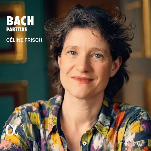 Céline Frisch / J. S. Bach: Partitas (Disc 1)