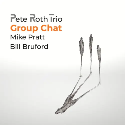 Pete Roth Trio & Bill Bruford / Group Chat