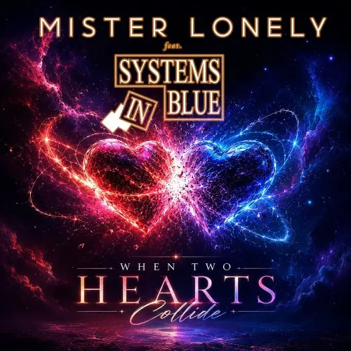 Mister Lonely feat. Systems In Blue - When Two Hearts Collide (Single) - 2026