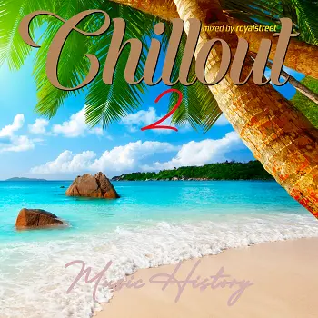Music History - Chillout 2 (mixed by Royalstreet)