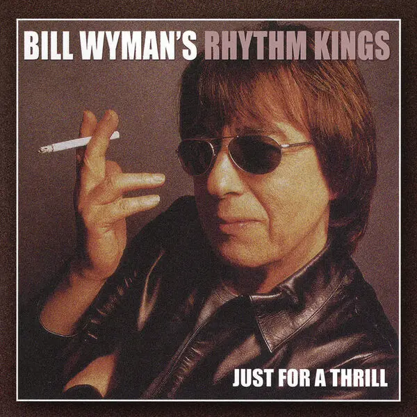 Bill Wyman's Rhythm Kings & Bootleg Kings - Just For A Thrill (Deluxe edition) - 2026