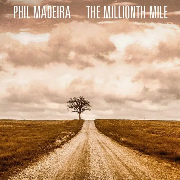 Phil Madeira / The Millionth Mile