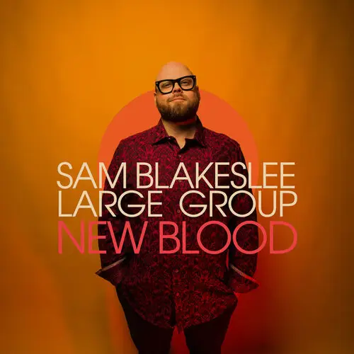 Sam Blakeslee Large Group / New Blood