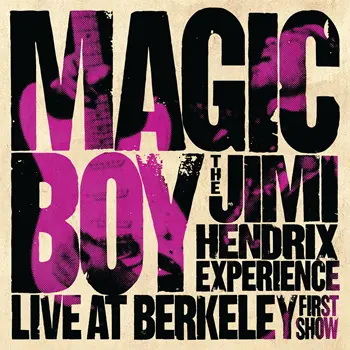 The Jimi Hendrix Experience - Magic Boy: Live At Berkeley [First Show]